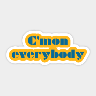 CMON EVERYBODY (blue) Sticker